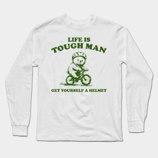 Life is Tough Man Get Yourself A Helmet Retro T-Shirt, Funny Bear Minimalistic Graphic T-shirt, Funny Sayings 90s Shirt, Vintage Gag Long Sleeve T-Shirt